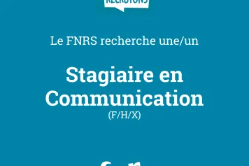 Le FNRS recherche une ou un Stagiaire en Communication (H/F/X/)