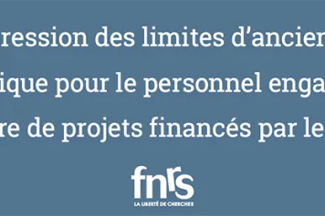 Suppression des limites d’ancienneté scientifique pour le personnel engagé dans le cadre de projets financés par le FNRS