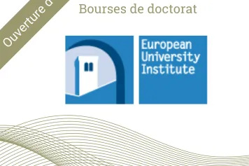 Ouverture de l’appel à propositions pour la Bourse de doctorat de l’IUE - « European University Institute - EUI »