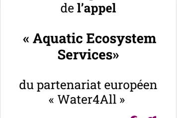 Pré-annonce du prochain appel « Aquatic Ecosystem Services » du partenariat européen « Water4All » 