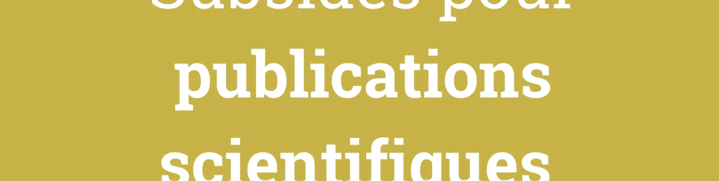 L'appel à Subsides pour Publications scientifiques 2025 est ouvert !